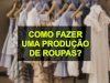 Como fazer produção de roupa