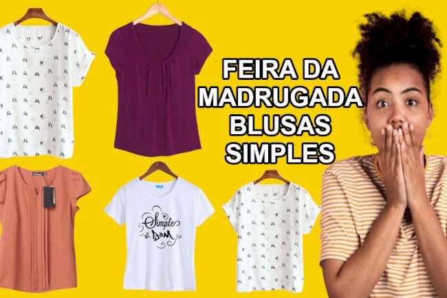 Feira da madrugada blusas simples