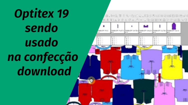 Optitex 19 sendo usado na confecção download
